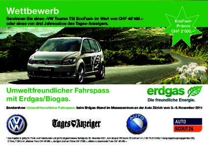 Wettbewerb Gewinnen Sie einen «VW Touran TSI EcoFuel» im Wert von CHF 48’480.– oder eines von drei Jahresabos des Tages-Anzeigers. EcoFuelPrämie CHF 2’000.–*