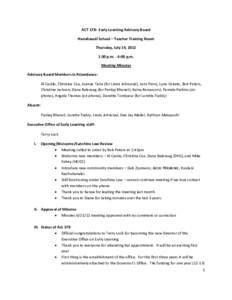 ACT 178: Early Learning Advisory Board Hanahauoli School – Teacher Training Room Thursday, July 19, 2012 1:30 p.m. - 4:00 p.m. Meeting Minutes Advisory Board Members in Attendance: