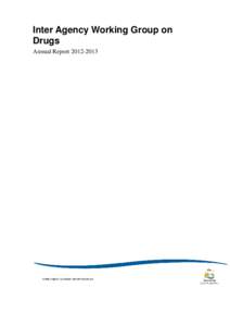 Inter Agency Working Group on Drugs Annual Report[removed] Chair’s message I am pleased to present, on behalf of the Inter Agency Working Group on Drugs