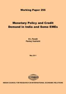 Working Paper 256  Monetary Policy and Credit Demand in India and Some EMEs  B L Pandit