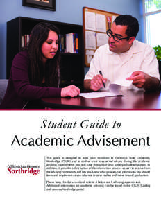 Student Guide to  Academic Advisement This guide is designed to ease your transition to California State University, Northridge (CSUN) and to outline what is expected of you during the academic advising appointments you 
