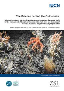 The Science behind the Guidelines: A Scientific Guide to the FAO Draft International Guidelines (December[removed]for the Management of Deep-Sea Fisheries in the High Seas and Examples of How the Guidelines may be Practica