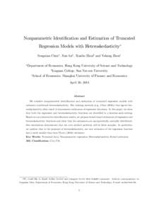 Nonparametric Identi…cation and Estimation of Truncated Regression Models with Heteroskedasticity Songnian Chena , Xun Lua , Xianbo Zhoub and Yahong Zhouc a  Department of Economics, Hong Kong University of Science and