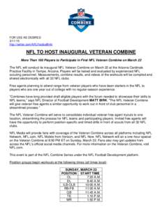 FOR USE AS DESIRED[removed]http://twitter.com/NFLFootballInfo NFL TO HOST INAUGURAL VETERAN COMBINE More Than 100 Players to Participate in First NFL Veteran Combine on March 22