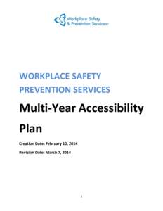 WORKPLACE SAFETY PREVENTION SERVICES Multi-Year Accessibility Plan Creation Date: February 10, 2014