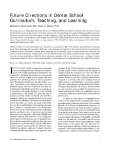 Future Directions in Dental School Curriculum, Teaching, and Learning William D. Hendricson, M.S.; Peter A. Cohen, Ph.D. Mr. Hendricson is an Educational Specialist, Division of Educational Research and Development, The 