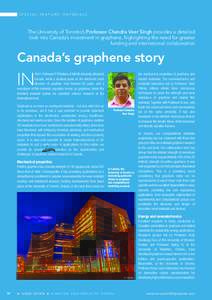 S P E C I A L F E AT U R E : M AT E R I A L S  The University of Toronto’s Professor Chandra Veer Singh provides a detailed look into Canada’s investment in graphene, highlighting the need for greater funding and int