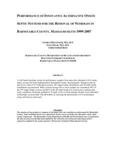 PERFORMANCE OF INNOVATIVE ALTERNATIVE ONSITE SEPTIC SYSTEMS FOR THE REMOVAL OF NITROGEN IN BARNSTABLE COUNTY, MASSACHUSETTS[removed]GEORGE HEUFELDER, M.S., R.S. SUSAN RASK, M.S., R.S. CHRISTOPHER BURT