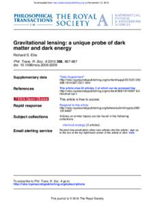 Downloaded from rsta.royalsocietypublishing.org on November 12, 2010  Gravitational lensing: a unique probe of dark matter and dark energy Richard S. Ellis Phil. Trans. R. Soc. A[removed], [removed]