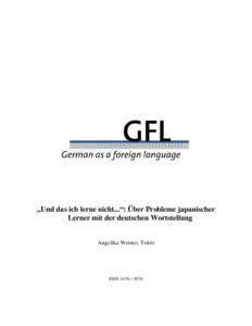 „Und das ich lerne nicht...“: Über Probleme japanischer Lerner mit der deutschen Wortstellung Angelika Werner, Tokio  ISSN 1470 – 9570