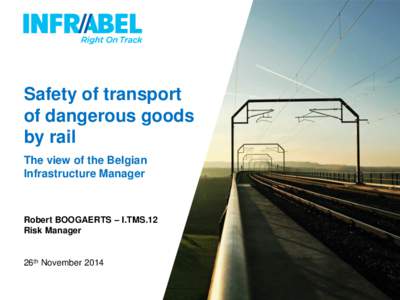 Safety of transport of dangerous goods by rail The view of the Belgian Infrastructure Manager