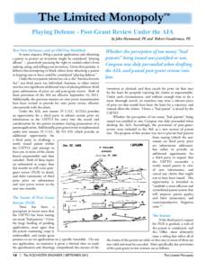 The Limited Monopoly™ Playing Defense - Post-Grant Review Under the AIA by John Hammond, PE and Robert Gunderman, PE Two New Defenses, and an Old One Modiﬁed  In some respects, ﬁling a patent application and obtain