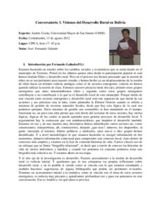 Conversatorio 3. Visiones del Desarrollo Rural en Bolivia Experto: Andrés Uzeda, Universidad Mayor de San Simón (UMSS) Fecha: Cochabamba, 13 de agosto 2012 Lugar: CIPCA, hora 17: 45 p.m. Notas: José Fernando Galindo