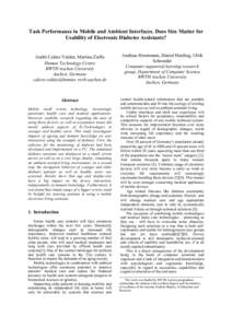 Task Performance in Mobile and Ambient Interfaces. Does Size Matter for Usability of Electronic Diabetes Assistants? André Calero Valdez, Martina Ziefle Human Technology Centre RWTH Aachen University