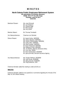 MINUTES North Dakota Public Employees Retirement System ND Association of Counties, Bismarck BCBS, 4510 13th Ave SW, Fargo Thursday, June 20, 2013 8:30 A.M.