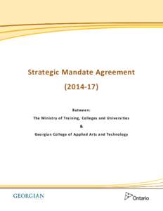 Strategic Mandate Agreement[removed]Between: The Ministry of Training, Colleges and Universities & Georgian College of Applied Arts and Technology