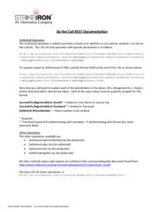 Do Not Call REST Documentation DoNotCall Operation The DoNotCall operation is called to perform a check as to whether or not a phone number is on the Do Not Call list. The URL for that operation with specific parameters 