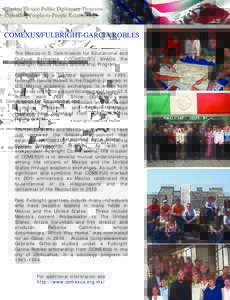 Mission Mexico Public Diplomacy Programs Expanding People-to-People Relationships COMEXUS/FULBRIGHT-GARCIA ROBLES The Mexico-U.S. Commission for Educational and Cultural Exchange (“COMEXUS”) directs the
