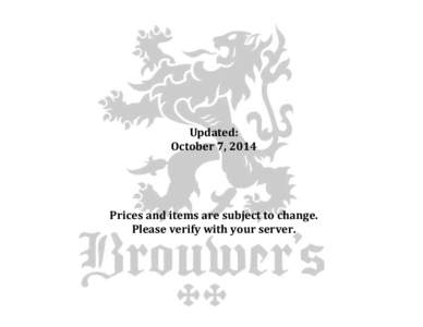 Updated: October 7, 2014 Prices and items are subject to change. Please verify with your server.