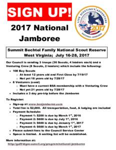 SIGN UP! 2017 National Jamboree Summit Bechtel Family National Scout Reserve West Virginia; July 16-28, 2017 Our Council is sending 3 troops (36 Scouts, 4 leaders each) and a