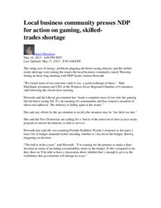 Local business community presses NDP for action on gaming, skilledtrades shortage Grace Macaluso May 16, [removed]:09 PM EDT Last Updated: May 17, [removed]:50 AM EDT The rising cost of energy, problems plaguing the horse 