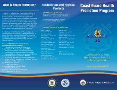 What is Health Promotion? A healthy, fit and injury free Coast Guard workforce is critical to support optimal operational readiness. The purpose of the CG Health Promotion Program is to strengthen and enhance mission per