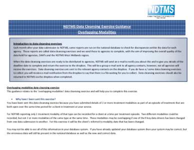 NDTMS Data Cleansing Exercise Guidance Overlapping Modalities Introduction to data cleansing exercises Each month after your data submission to NDTMS, some reports are run on the national database to check for discrepanc