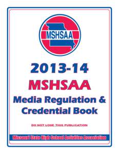 MSHSAA Media Regulation & Credential Book DO NOT LOSE THIS PUBLICATION