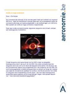 Snelle en trage zonnewind Door J. De Keyser De zonnewind die ontsnapt uit de coronale gaten heeft een snelheid van ongeveer 800 km/s. Nabij het heliosferisch neutraal oppervlak, het contactgebied tussen de zonnewind afko