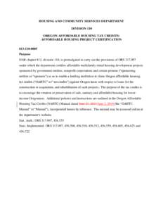 HOUSING AND COMMUNITY SERVICES DEPARTMENT DIVISION 110 OREGON AFFORDABLE HOUSING TAX CREDITS: AFFORDABLE HOUSING PROJECT CERTIFICATION[removed]Purpose