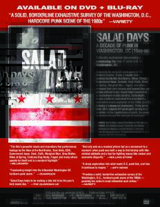 Available on DVD + Blu-ray “a solid, borderline exhaustive survey of the Washington, D.C., hardcore punk scene of the 1980s” —Variety Salad Days: A Decade Of Punk In