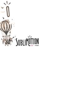 1. WHAT IS SUBLIMOTION? Sublimotion is a restaurant where the best Spanish avant-garde cuisine and the most surprising and magical show come together in a single unique experience.  2. WHERE IS SUBLIMOTION?