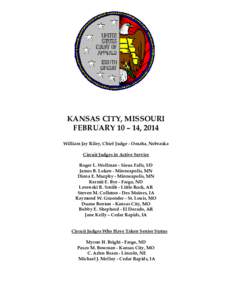 KANSAS CITY, MISSOURI FEBRUARY 10 – 14, 2014 William Jay Riley, Chief Judge - Omaha, Nebraska Circuit Judges in Active Service Roger L. Wollman - Sioux Falls, SD James B. Loken - Minneapolis, MN
