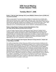 2006 Annual Meeting Poster Session Titles Tuesday, March 1, 2006 Poster 1: Take the Taste Challenge, Rich Losee (MWDSC), Marianne Guerin (CCWD) and Tara Smith (CA DWR) Think you know water? You may have been modeling it 