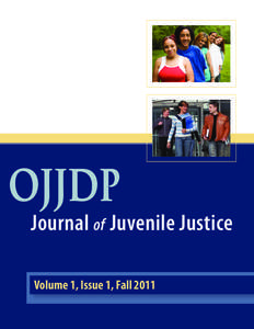 OJJDP  Journal of Juvenile Justice Volume 1, Issue 1, Fall 2011  Editor in Chief: