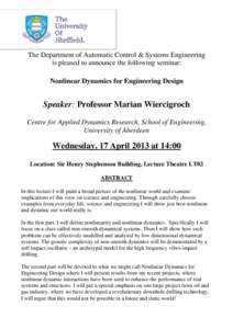 The Department of Automatic Control & Systems Engineering is pleased to announce the following seminar: Nonlinear Dynamics for Engineering Design Speaker: Professor Marian Wiercigroch Centre for Applied Dynamics Research