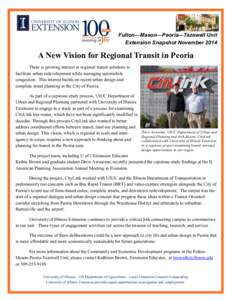 Fulton—Mason—Peoria—Tazewell Unit Extension Snapshot November 2014 A New Vision for Regional Transit in Peoria There is growing interest in regional transit solutions to facilitate urban redevelopment while managin