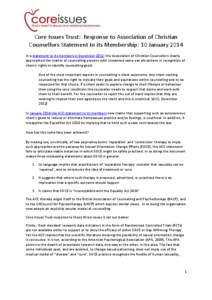 Core Issues Trust: Response to Association of Christian Counsellors Statement to its Membership: 10 January 2014 In a statement to its members in December 2012, the Association of Christian Counsellors clearly approached