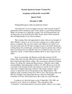 Keynote Speech by Senator Vivienne Poy Acceptance of Eid-ul-Fitr Award 2005 Queen’s Park December 9, 2005 Distinguished guests, ladies & gentlemen, friends: “Eid mubarak!” I am very happy to be here with everyone f