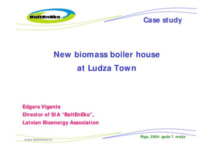 Case study  New biomass boiler house at Ludza Town  Edgars Vigants