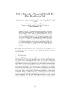 Wlab of University of Szeged at LifeCLEF 2014 Plant Identification Task ´ ad D´enes Paczolay1 , Andr´ as B´anhalmi1 , L´aszl´o G. Ny´ ul1 , Vilmos Bilicki1 , Arp´