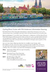 EXCLUSIVE INVITATION Cycling River Cruise with Phil Anderson Information Evening Perchalla & Turner Travel Associates take pleasure in personally inviting you to join us for what promises to be a remarkable evening for b