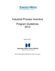 Industrial Process Incentive Program Guidelines 2013 Sponsored By: