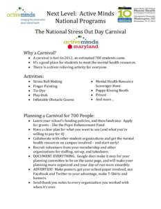 Next Level: Active Minds National Programs The National Stress Out Day Carnival Why a Carnival?  A carnival is fun! In 2012, an estimated 700 students came.