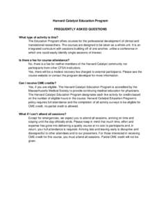 Harvard Catalyst Education Program FREQUENTLY ASKED QUESTIONS What type of activity is this? The Education Program offers courses for the professional development of clinical and translational researchers. The courses ar