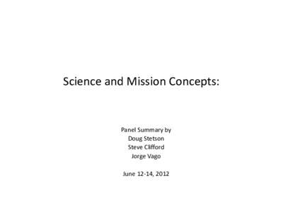 Science and Mission Concepts:  Panel Summary by Doug Stetson Steve Clifford Jorge Vago