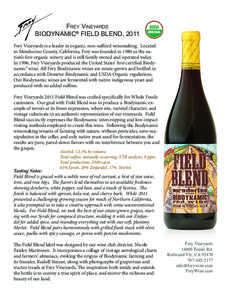 Frey Vineyards BIODYNAMIC® FIELD BLEND, 2011 Frey Vineyards is a leader in organic, non-sulfited winemaking. Located in Mendocino County, California, Frey was founded in 1980 as the nation’s first organic winery and i
