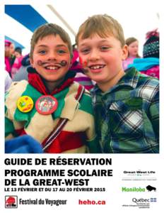 PROGRAMME SCOLAIRE DE LA GREAT-WEST 2015 GUIDE DE RÉSERVATION ET DE PRÉPARATION À VOTRE VISITE TABLE DE MATIÈRES INFORMATIONS PERTINENTES À VOTRE VISITE