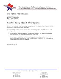 [removed]NOTICE TO SHIPPING #11 NIAGARA REGION WELLAND CANAL Hands Free Mooring at Lock 3 – Winter Operation Mariners are advised that effective immediately, the Hands Free Mooring (HFM) equipment at Lock 3 will be used 