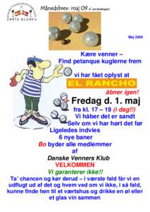 Månedsbrev: maj 09 af Lise Søndergaard  Maj 2009 Kære venner – Find petanque kuglerne frem